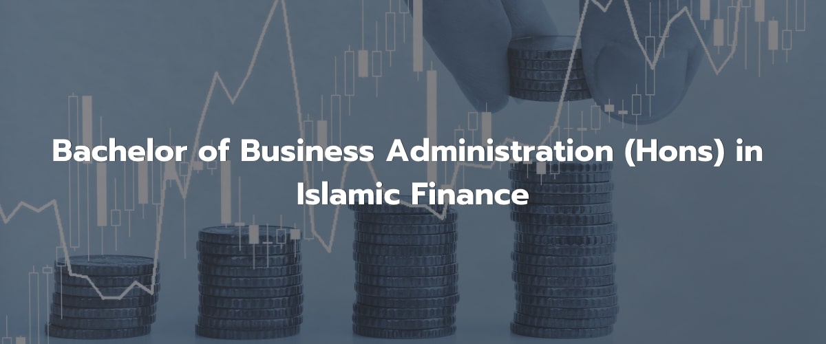  Bachelor of Business Administration (Hons) in Islamic Finance